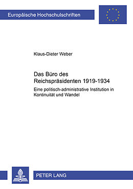 Kartonierter Einband Das Büro des Reichspräsidenten 1919-1934 von Klaus-Dieter Weber