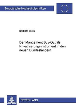 Kartonierter Einband Der Management Buy-Out als Privatisierungsinstrument in den neuen Bundesländern von Barbara Weiss