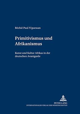 Kartonierter Einband Primitivismus und Afrikanismus von Béchié Paul N&apos;Guessan