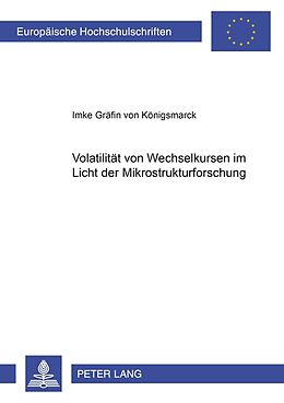 Kartonierter Einband Volatilität von Wechselkursen im Licht der Mikrostrukturforschung von Imke v. Königsmarck
