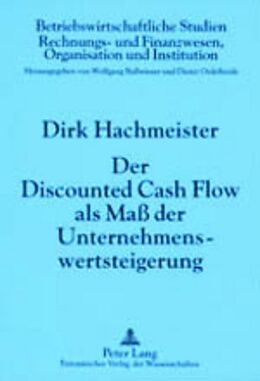 Kartonierter Einband Der Discounted Cash Flow als Maß der Unternehmenswertsteigerung von Dirk Hachmeister, Dirk Hachmeister