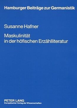 Kartonierter Einband Maskulinität in der höfischen Erzählliteratur von Susanne Hafner