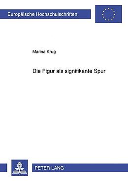 Kartonierter Einband Die Figur als signifikante Spur von Marina Krug