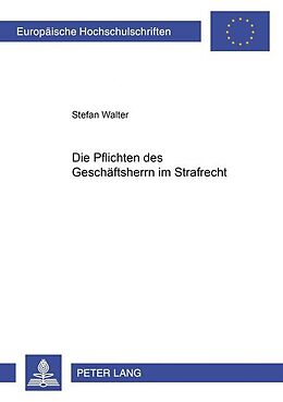 Kartonierter Einband Die Pflichten des Geschäftsherrn im Strafrecht von Stefan Walter