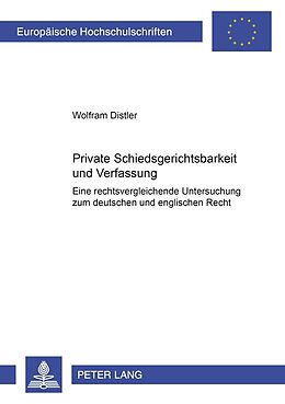 Kartonierter Einband Private Schiedsgerichtsbarkeit und Verfassung von Wolfram Distler
