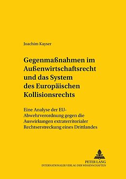 Kartonierter Einband Gegenmaßnahmen im Außenwirtschaftsrecht und das System des europäischen Kollisionsrechts von Joachim Kayser