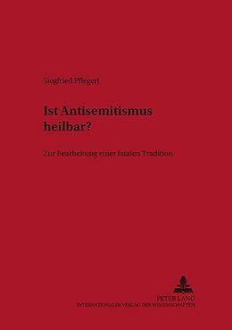 Kartonierter Einband Ist Antisemitismus heilbar? von Siegfried Pflegerl