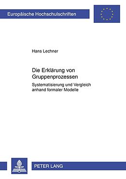 Kartonierter Einband Die Erklärung von Gruppenprozessen von Hans Lechner