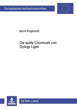 Fester Einband Die späte Chormusik von György Ligeti von Bernd Englbrecht
