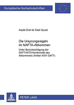 Kartonierter Einband Die Ursprungsregeln im NAFTA-Abkommen von Arpád de Gaál Gyulai