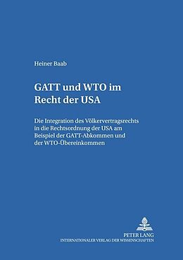 Kartonierter Einband GATT und WTO im Recht der USA von Heiner Baab