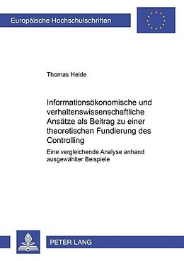 Kartonierter Einband Informationsökonomische und verhaltenswissenschaftliche Ansätze als Beitrag zu einer theoretischen Fundierung des Controlling von Thomas Heide