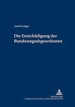 Kartonierter Einband Die Entschädigung der Bundestagsabgeordneten von Astrid Lediger