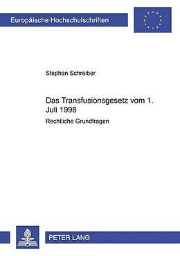 Kartonierter Einband Das Transfusionsgesetz vom 1. Juli 1998 von Stephan Schreiber
