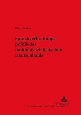 Kartonierter Einband Sprachverbreitungspolitik des nationalsozialistischen Deutschlands von Dirk Scholten