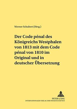 Kartonierter Einband Der Code pénal des Königreichs Westphalen von 1813 mit dem Code pénal von 1810 im Original und in deutscher Übersetzung von 