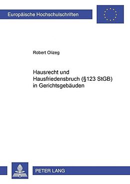 Kartonierter Einband Hausrecht und Hausfriedensbruch- (§ 123 StGB) in Gerichtsgebäuden von Robert Olizeg