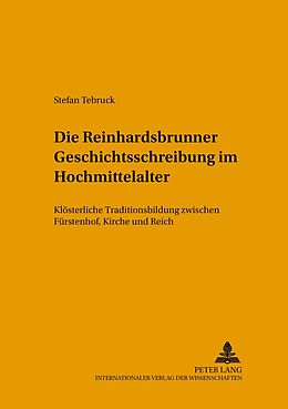 Fester Einband Die Reinhardsbrunner Geschichtsschreibung im Hochmittelalter von Stefan Tebruck
