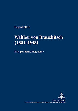Kartonierter Einband Walther von Brauchitsch (1881 - 1948) von Jürgen Löffler