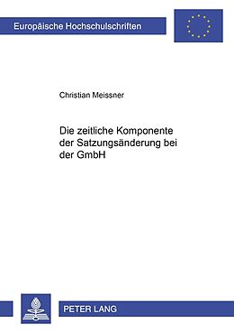 Kartonierter Einband Die zeitliche Komponente der Satzungsänderung bei der GmbH von Christian Meissner