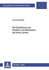 Kartonierter Einband Die Darstellung von Kindheit und Adoleszenz bei Henry James von Ursula Schaefer