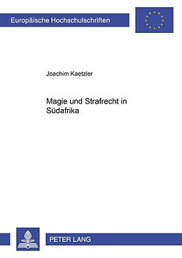 Kartonierter Einband Magie und Strafrecht in Südafrika von Joachim Kaetzler