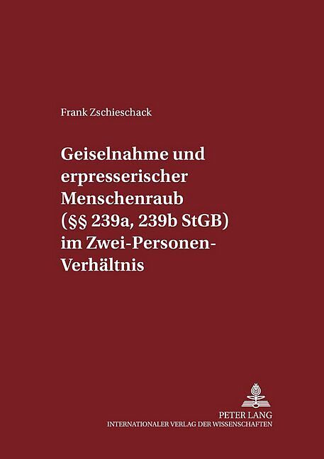 Geiselnahme und erpresserischer Menschenraub (§§ 239a, 239b StGB) im Zwei-Personen-Verhältnis