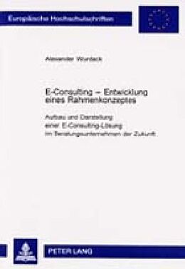 Kartonierter Einband E-Consulting  Entwicklung eines Rahmenkonzeptes von Alexander Wurdack