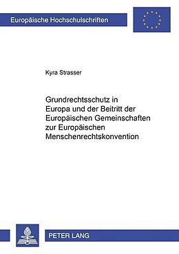 Kartonierter Einband Grundrechtsschutz in Europa und der Beitritt der Europäischen Gemeinschaften zur Europäischen Menschenrechtskonvention von Kyra Strasser