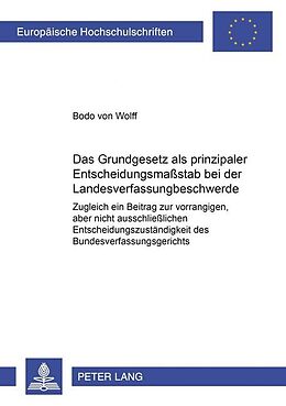 Kartonierter Einband Das Grundgesetz als prinzipaler Entscheidungsmaßstab bei der Landesverfassungsbeschwerde von Bodo von Wolff