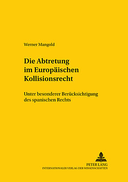 Kartonierter Einband Die Abtretung im Europäischen Kollisionsrecht von Werner Mangold