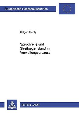 Kartonierter Einband Spruchreife und Streitgegenstand im Verwaltungsprozess von Holger Jacobj