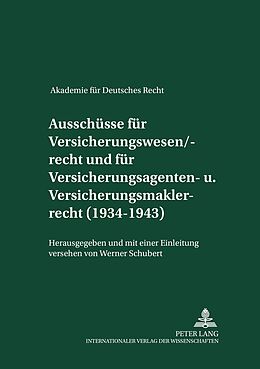 Fester Einband Ausschüsse für Versicherungswesen/-recht und für Versicherungsagenten- und Versicherungsmaklerrecht (1934-1943) von Werner Schubert