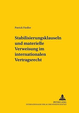 Kartonierter Einband Stabilisierungsklauseln und materielle Verweisung im internationalen Vertragsrecht von Patrick Fiedler