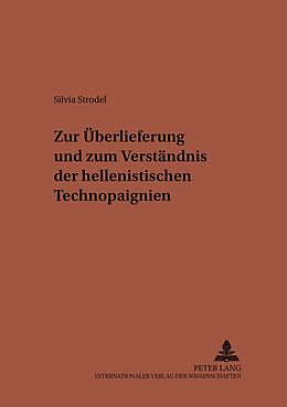 Kartonierter Einband Zur Überlieferung und zum Verständnis der hellenistischen Technopaignien von Silvia Strodel