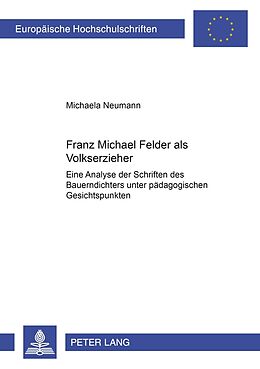 Kartonierter Einband Franz Michael Felder als Volkserzieher von Michaela Neumann