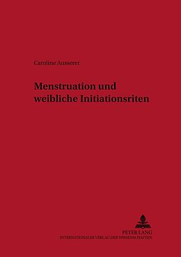 Kartonierter Einband Menstruation und weibliche Initiationsriten von Caroline Ausserer