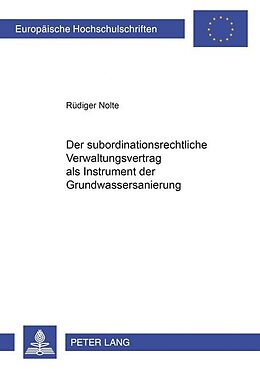 Kartonierter Einband Der subordinationsrechtliche Verwaltungsvertrag als Instrument der Grundwassersanierung von Rüdiger Nolte