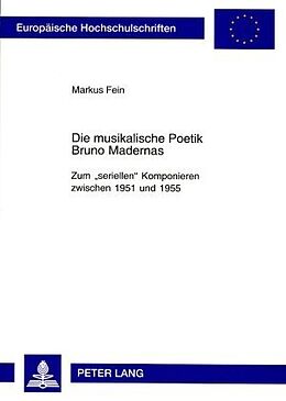 Kartonierter Einband Die musikalische Poetik Bruno Madernas von Markus Fein
