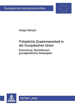 Kartonierter Einband Polizeiliche Zusammenarbeit in der Europäischen Union von Gregor Kämper
