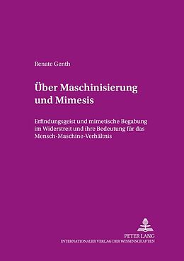 Kartonierter Einband Über Maschinisierung und Mimesis von Renate Genth