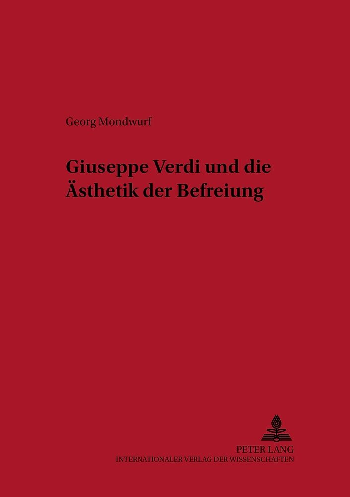 Giuseppe Verdi und die Ästhetik der Befreiung
