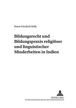 Kartonierter Einband Bildungsrecht und Bildungspraxis religiöser und linguistischer Minderheiten in Indien von Horst Friedrich Rolly
