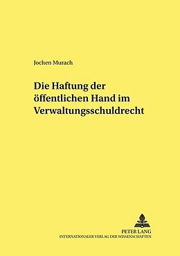 Kartonierter Einband Die Haftung der öffentlichen Hand im Verwaltungsschuldrecht von Jochen Murach