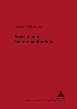Kartonierter Einband Freizeit- und Seniorenanimation von Franz J. M. Mayr