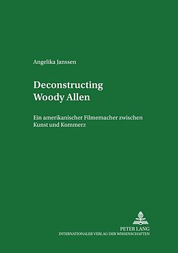 Kartonierter Einband Deconstructing Woody Allen von Angelika Janssen
