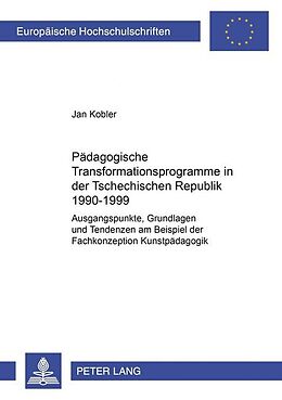 Kartonierter Einband Pädagogische Transformationsprogramme in der Tschechischen Republik 19901999 von Jan Kobler