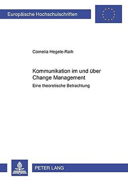 Kartonierter Einband Kommunikation im und über Change Management von Cornelia Hegele-Raih