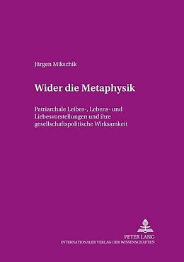 Kartonierter Einband Wider die Metaphysik von Jürgen Mikschik