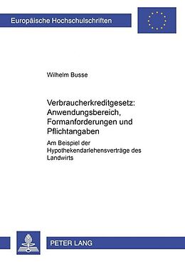 Kartonierter Einband Verbraucherkreditgesetz: Anwendungsbereich, Formanforderungen und Pflichtangaben von Wilhelm Busse